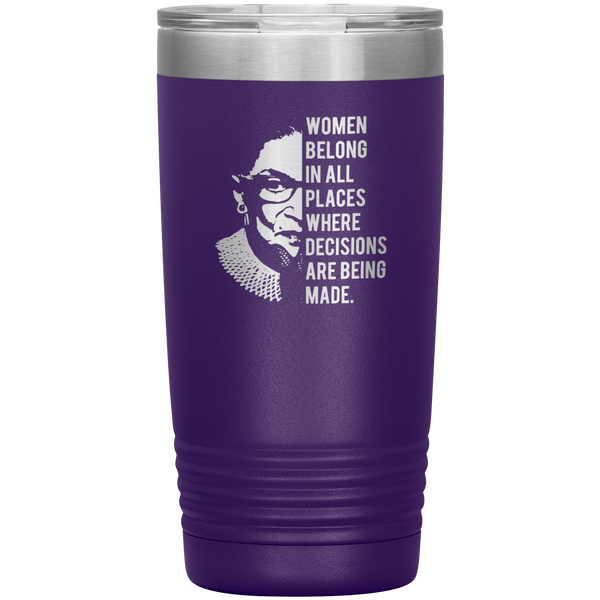 Ruth Bader Ginsburg Tumbler Notorious RBG Women Belong In All Places Where Decisions Are Being Made Travel Coffee Cup 20oz BPA Free