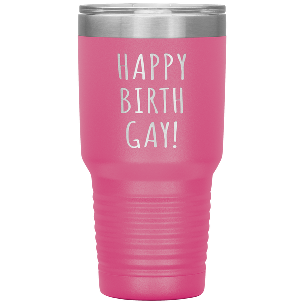 Happy Birth Gay Tumbler Birthgay Mug Birthday Travel Coffee Cup 30oz BPA Free
