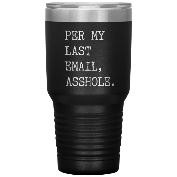 Per My Last Email Funny Coworker Gift for Boss Per My Previous Email Tumbler Insulated Hot Cold Travel Coffee Cup BPA Free