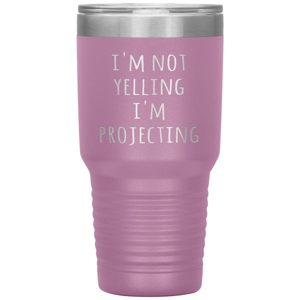 Theatre Actor Tumbler I'm Not Yelling I'm Projecting Funny Acting Gift Travel Coffee Cup 30oz BPA Free