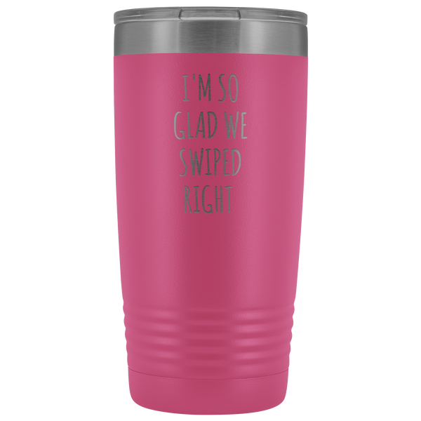 I'm So Glad We Swiped Right Tumbler Online Dating New Relationship Gift Insulated Hot Cold Funny Travel Coffee Cup 20oz BPA Free