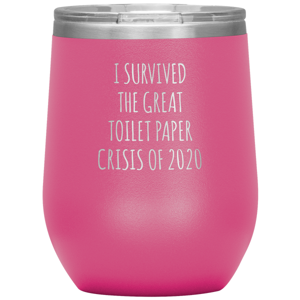 I Survived the Great Toilet Paper Crisis of 2020 Funny TP Shortage Humor TP Outage Stemless Insulated Wine Tumbler BPA Free 12oz