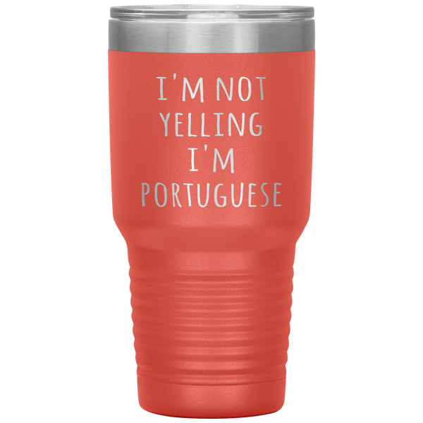 Portugal Tumbler I'm Not Yelling I'm Portuguese Funny Gift Travel Coffee Cup 30oz BPA Free