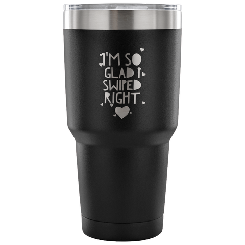 I'm So Glad I Swiped Right Tumbler Metal Mug Double Wall Vacuum Insulated Hot & Cold Travel Cup 30oz BPA Free-Cute But Rude