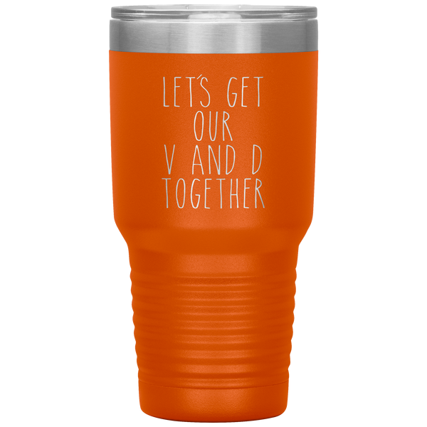 Funny Valentine's Day Gift Let's Get Our V and D Together Travel Coffee Cup 30oz BPA Free