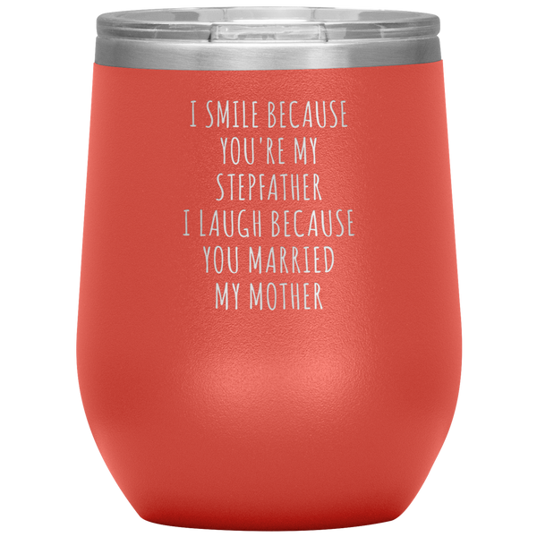 Father's Day Stepdad Wine Tumbler Gift I Smile Because You're My Stepfather Stemless Insulated BPA Free 12oz Travel Cup