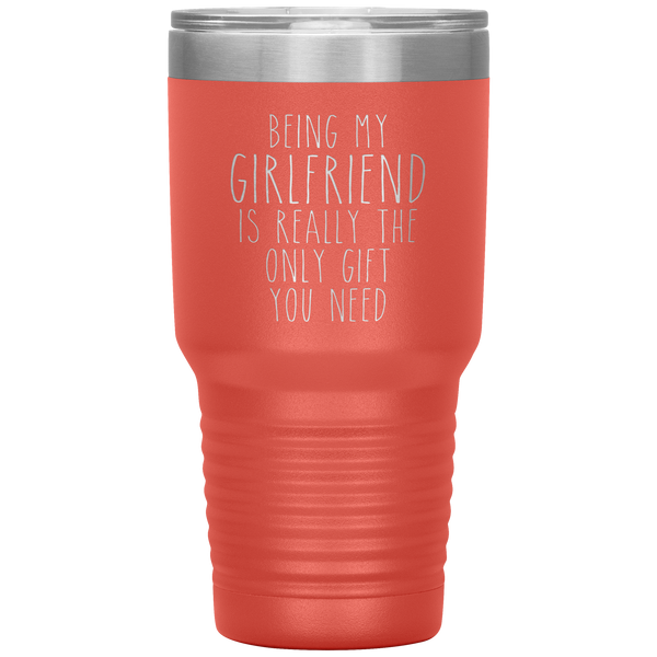 Funny Girlfriend Gifts Being My Girlfriend is Really the Only Gift You Need Tumbler Travel Coffee Cup 30oz BPA Free