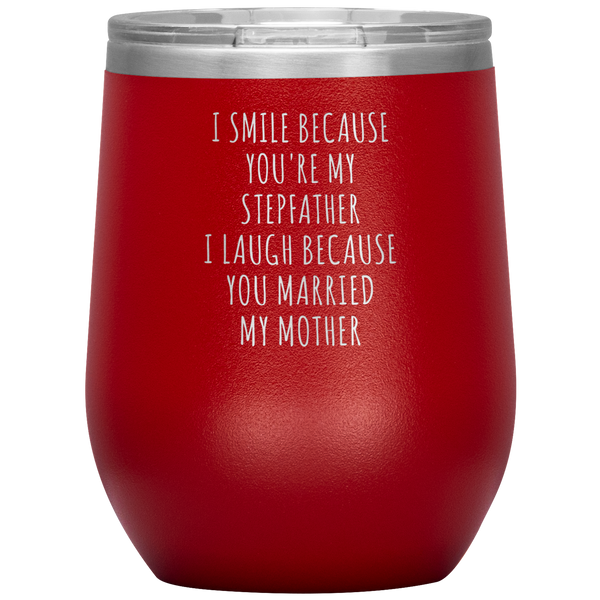 Father's Day Stepdad Wine Tumbler Gift I Smile Because You're My Stepfather Stemless Insulated BPA Free 12oz Travel Cup