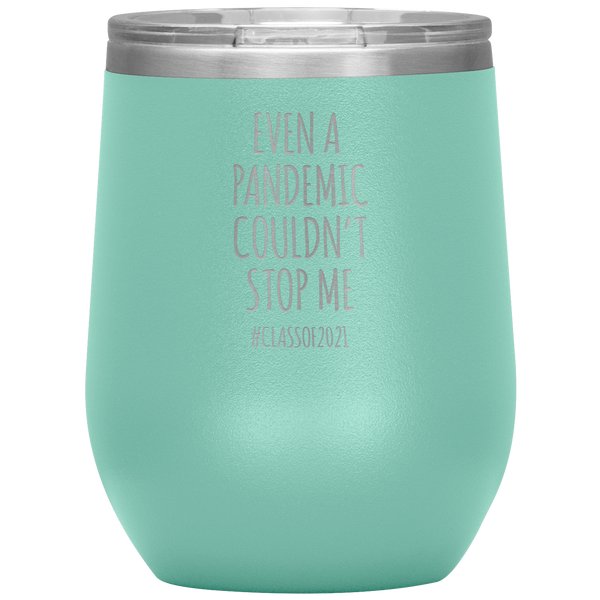 Even a Pandemic Couldn't Stop Me Class of 2021 Stemless Insulated Wine Tumbler BPA Free 12oz