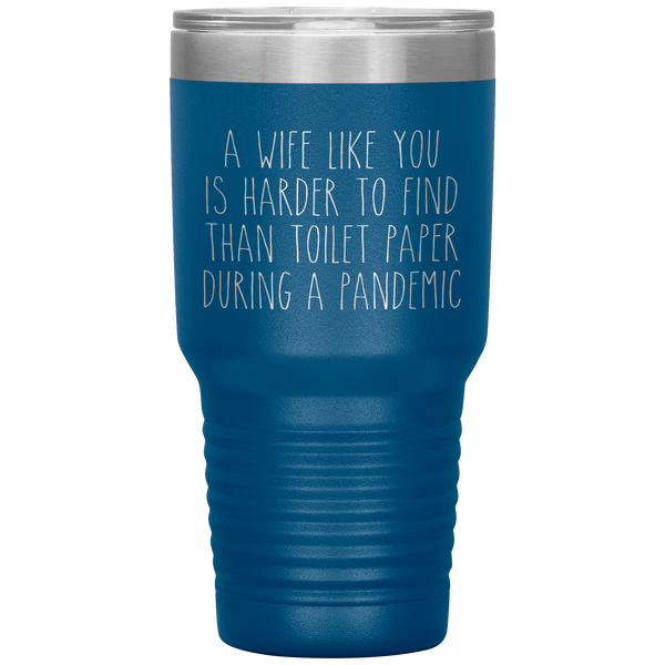 A Wife Like You is Harder to Find Than Toilet Paper During a Pandemic Tumbler Mug Travel Coffee Cup 30oz BPA Free