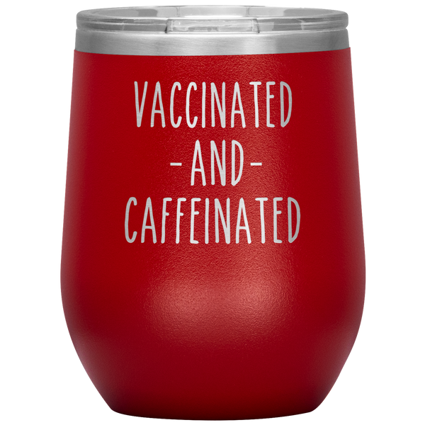 Vaccinated and Caffeinated Stemless Insulated Travel Wine Tumbler BPA Free 12oz