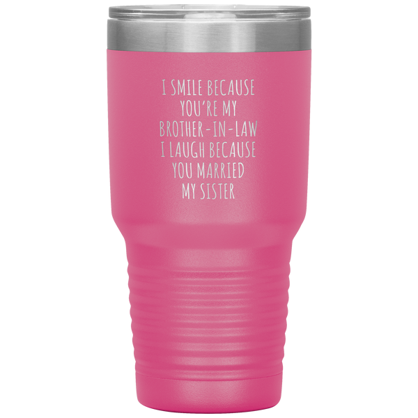 I Smile Because You're My Brother-in-Law Tumbler Travel Coffee Cup 30oz BPA Free