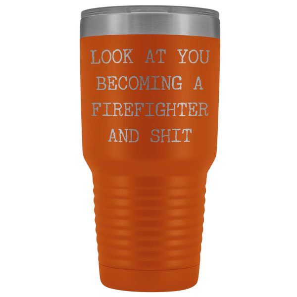 Firefighter Graduation Gift Look at You Becoming a Firefighter Tumbler Metal Mug Insulated Hot Cold Travel Coffee Cup 30oz BPA Free