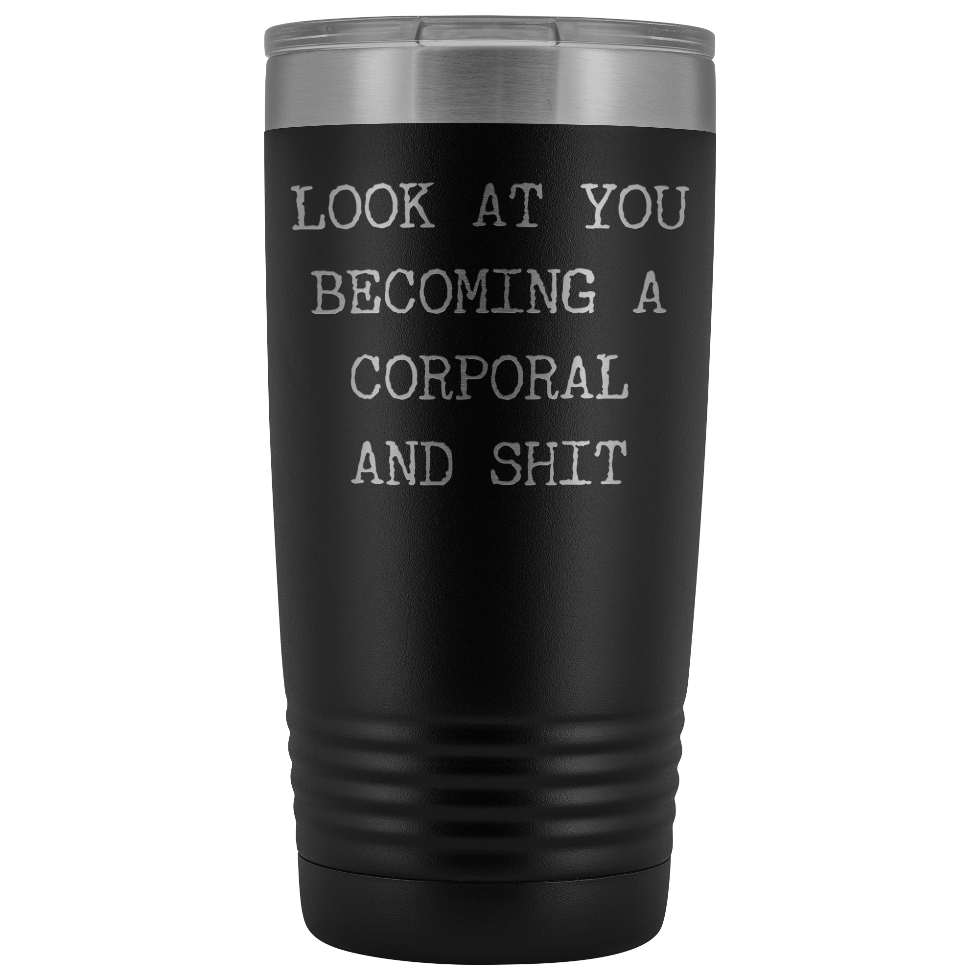 Corporal Gifts Look at You Becoming a Corporal Tumbler Funny Mug Insulated Hot Cold Travel Coffee Cup 20oz BPA Free
