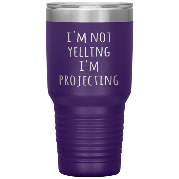 Theatre Actor Tumbler I'm Not Yelling I'm Projecting Funny Acting Gift Travel Coffee Cup 30oz BPA Free