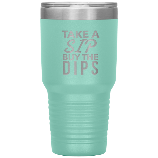Buy the Dips Tumbler Stock Market Stocks Funny Day Trader Gift Travel Coffee Cup 30oz BPA Free