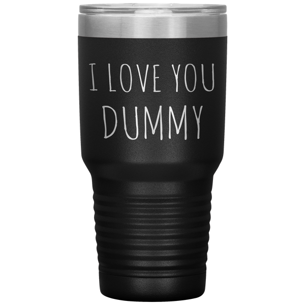 Funny Valentines Day Tumbler Gift for Boyfriend Husband I Love You Dummy Travel Coffee Cup 30oz BPA Free