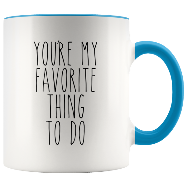 Valentines Day Gift for Him Valentine's Day Gifts for Her Boyfriend Mug Girlfriend Gift You're My Favorite Thing to Do Coffee Cup
