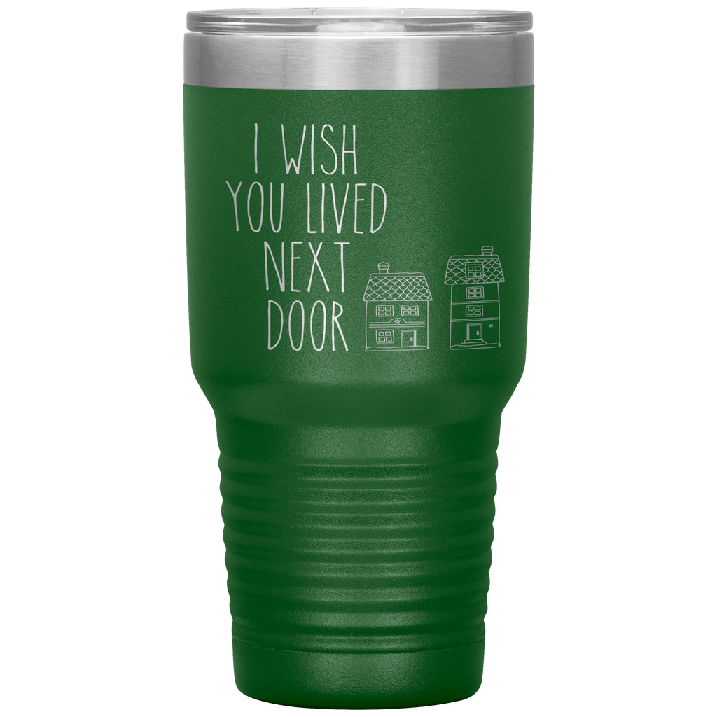 I Wish You Lived Next Door Tumbler I Miss You Long Distance