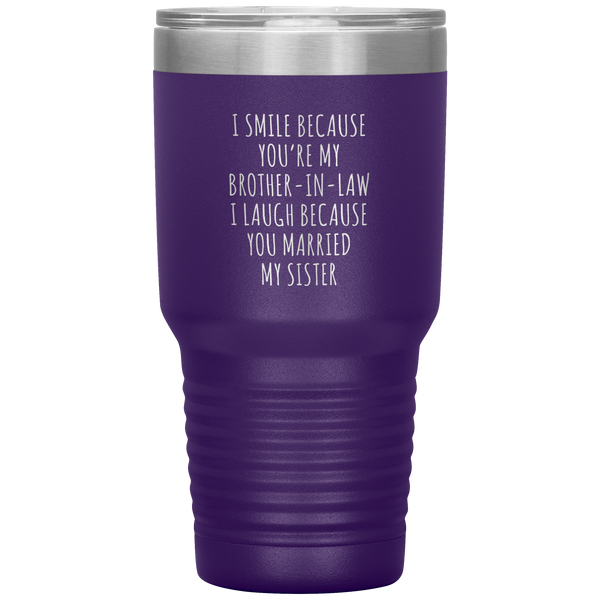 I Smile Because You're My Brother-in-Law Tumbler Travel Coffee Cup 30oz BPA Free