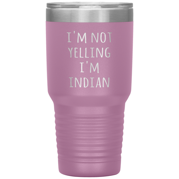 India Tumbler I'm Not Yelling I'm Indian Funny Gift Travel Coffee Cup 30oz BPA Free
