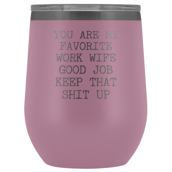 You are My Favorite Work Wife Funny Coworker Gift for Her Stemless Insulated BPA Free 12oz Travel Sippy Cup