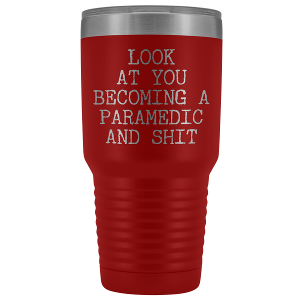 Paramedic Graduation Gifts Look at You Becoming a Funny Tumbler Metal Mug Insulated Hot Cold Travel Coffee Cup 30oz BPA Free
