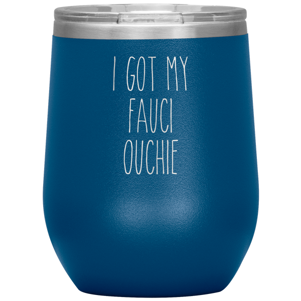I Got My Faucie Ouchie Vaccine Mug Stemless Insulated Wine Tumbler BPA Free 12oz
