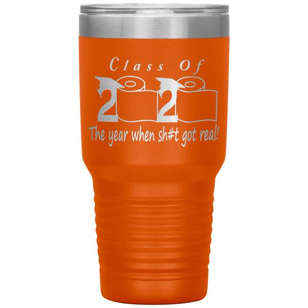 Class Of 2020 The Year When Shit Got Real Tumbler Seniors 2020 Class Of 2020 Graduation Gift for Him for Her Funny Gift for Graduate Metal Mug Insulated Travel Coffee Cup 30oz BPA Free