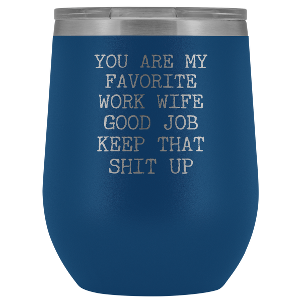 You are My Favorite Work Wife Funny Coworker Gift for Her Stemless Insulated BPA Free 12oz Travel Sippy Cup