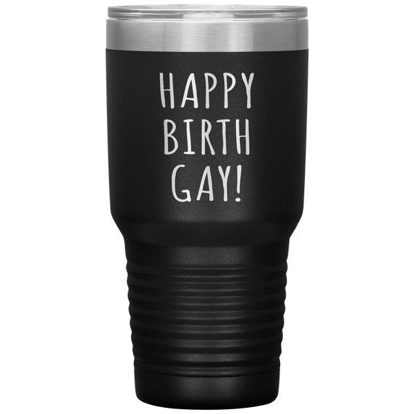 Happy Birth Gay Tumbler Birthgay Mug Birthday Travel Coffee Cup 30oz BPA Free