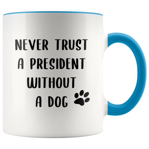 Political Gag Gift Democrat Mug Never Trust a President Without a Dog Mug Funny Coffee Cup