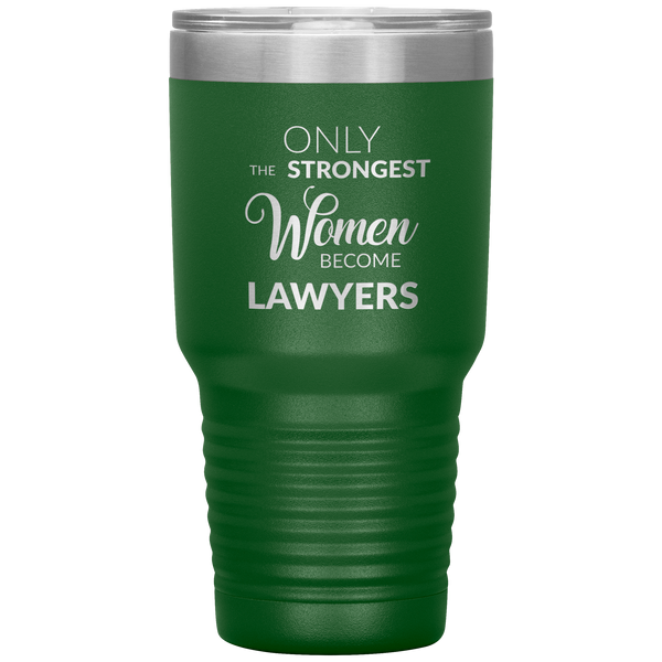 Attorney Gift for Women Lawyer Tumbler Law School Only the Strongest Women Become Lawyers Tumbler Travel Coffee Cup 30oz BPA Free