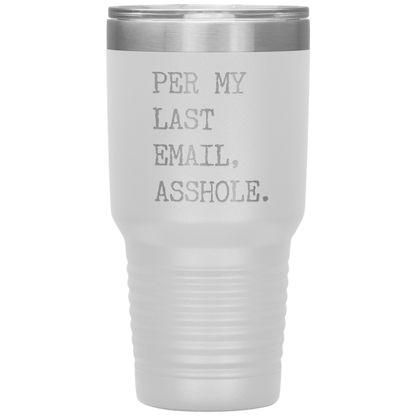 Per My Last Email Funny Coworker Gift for Boss Per My Previous Email Tumbler Insulated Hot Cold Travel Coffee Cup BPA Free