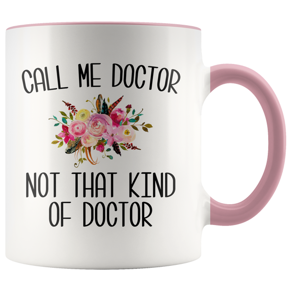 Gift for Phd Graduate Funny Doctor Mug for Her Doctorate Degree Not That Kind of Doctor Coffee Cup