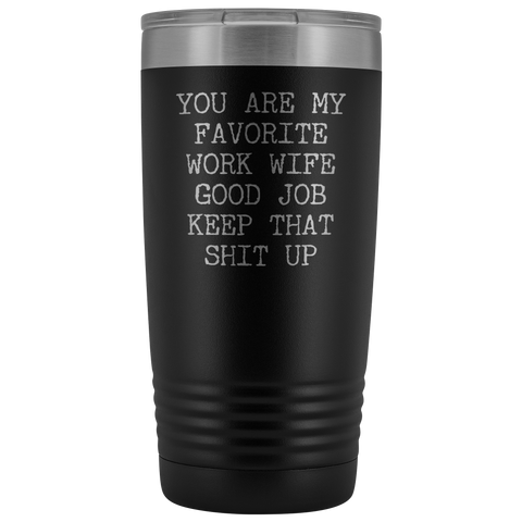 You are My Favorite Work Wife Mug Coworker Gift Funny Tumbler Insulated Hot Cold Travel Coffee Cup 20oz BPA Free