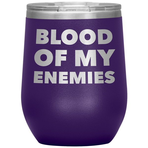 Blood of My Enemies Funny Boss Gift for Boss Appreciation Day Gift Stemless Insulated Wine Tumbler Cup BPA Free 12oz