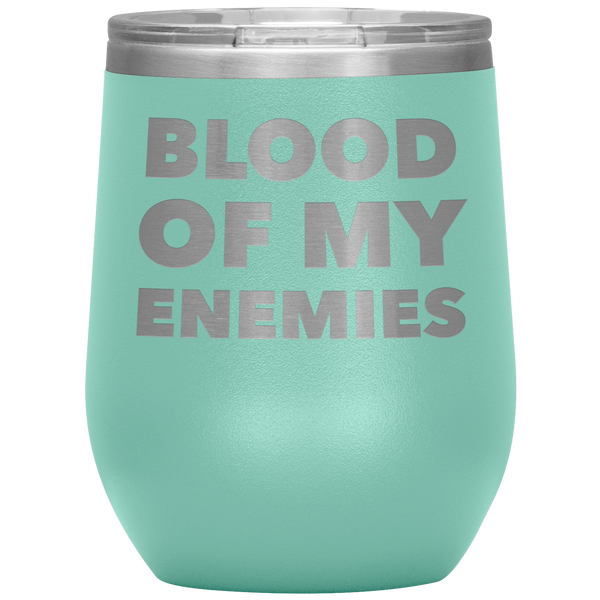 Blood of My Enemies Funny Boss Gift for Boss Appreciation Day Gift Stemless Insulated Wine Tumbler Cup BPA Free 12oz