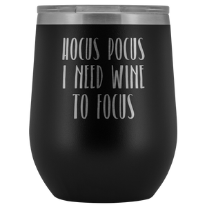Hocus Pocus I Need Wine to Focus Halloween Wine Tumbler Funny Fall Gifts Insulated BPA Free 12oz Travel Sippy Cup