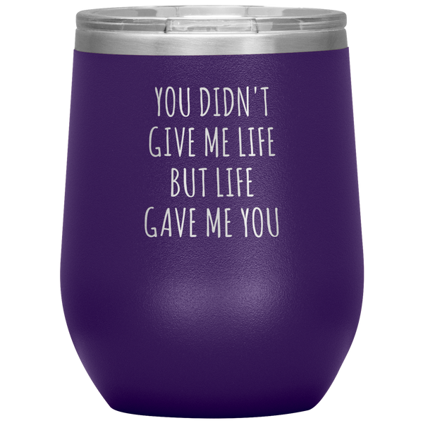 Adoptive Mom Gift Adopted Mother's Day Foster Parents Adoptive Parent Life Gave Me You Stemless Insulated Wine Tumbler BPA Free 12oz