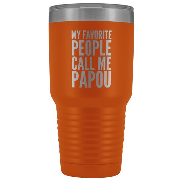 Papou Gifts My Favorite People Call Me Papou Tumbler Funny Metal Mug for Papous Double Wall Insulated Hot Cold Travel Cup 30oz BPA Free