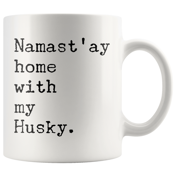 Namast'ay Home with my Husky Mug 11 oz. Ceramic Coffee Cup