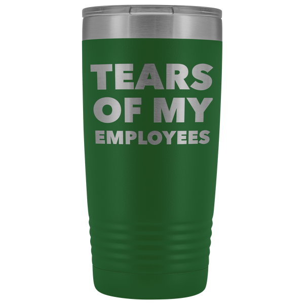 Tears of My Employees Tumbler Small Business Owner Boss Mug Funny Metal Insulated Hot Cold Travel Coffee Cup 20oz BPA Free