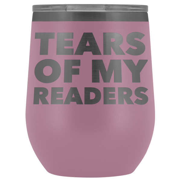 Aspiring Book Author Gift for a Writer Funny Writing Gifts Tears of My Readers Stemless Insulated Wine Tumbler Cup BPA Free 12oz