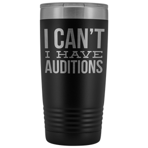 Aspiring Actor Gifts I Can't I Have Auditions Tumbler Funny Mug Insulated Hot Cold Travel Coffee Cup 20oz BPA Free