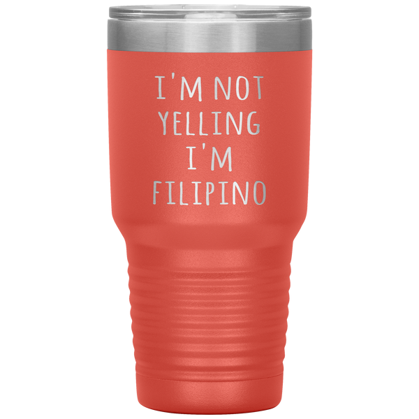 Philippines Tumbler I'm Not Yelling I'm Filipino Funny Gift Travel Coffee Cup 30oz BPA Free