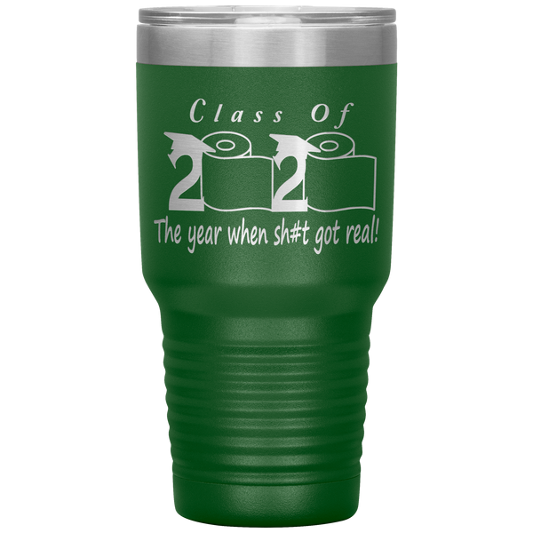 Class Of 2020 The Year When Shit Got Real Tumbler Seniors 2020 Class Of 2020 Graduation Gift for Him for Her Funny Gift for Graduate Metal Mug Insulated Travel Coffee Cup 30oz BPA Free