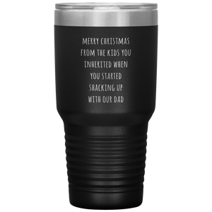 Stepmom Mug Stepmother Gift for Stepmoms Funny Merry Christmas from the KIDS You Inherited When You Started Shacking with Tumbler Coffee Cup