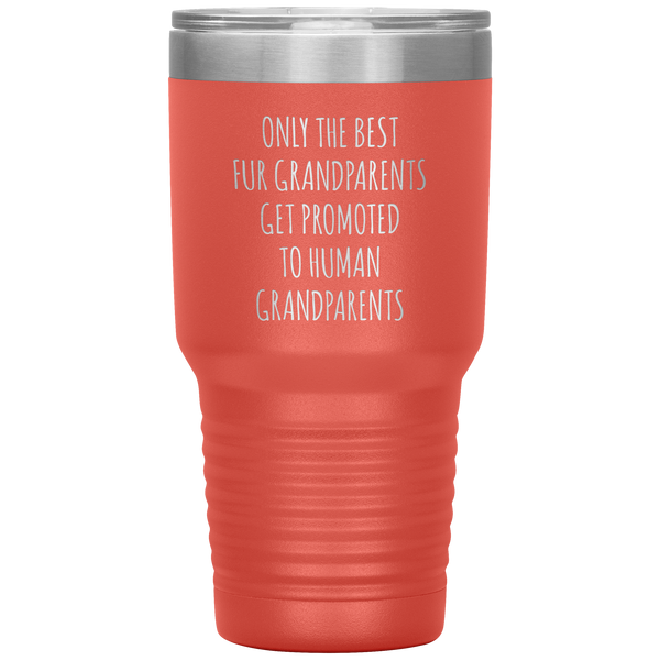 Only the Best Fur Grandparents Get Promoted to Human Tumbler Travel Coffee Cup 30oz BPA Free