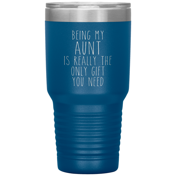 Funny Aunt Gift Being My Aunt is Really the Only Gift You Need Tumbler Travel Coffee Cup 30oz BPA Free